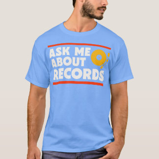 Ask Me About Records Music Lover Record Collector  T-Shirt
