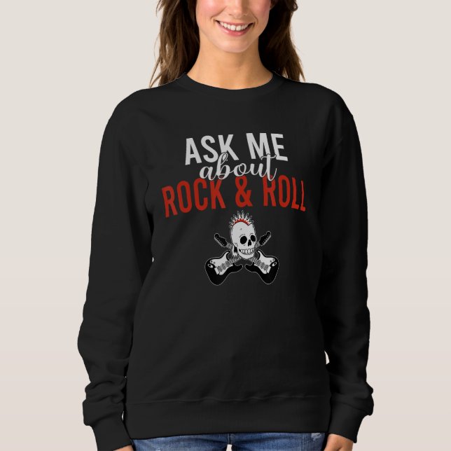 Ask me about Rock and Roll Rocker Sweatshirt (Front)