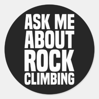 Ask Me About Rock Climbing For Rock Climbing Lover Classic Round Sticker