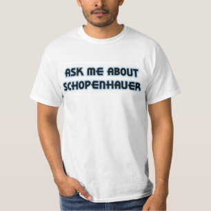 Ask Me About Schopenhauer T-Shirt