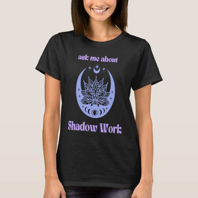 Ask Me About Shadow Work New Age Third Eye Moon Pu T-Shirt (Front)