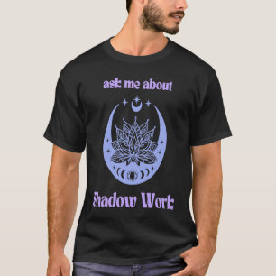 Ask Me About Shadow Work New Age Third Eye Moon Pu T-Shirt