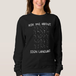 Ask me about sign language - Deefness Deaf Pride P Sweatshirt