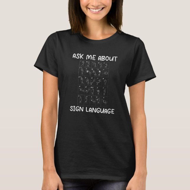 Ask me about sign language - Deefness Deaf Pride P T-Shirt (Front)