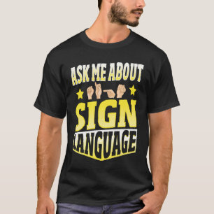 Ask Me About Sign Language T-Shirt