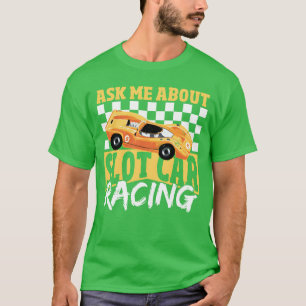 Ask Me About Slot Car Racing Slot Car Racer vintag T-Shirt