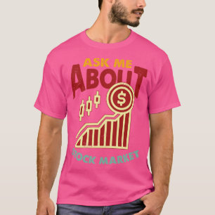 Ask Me About Stock Market T-Shirt