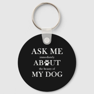 Ask me about the beauty of my dog key ring