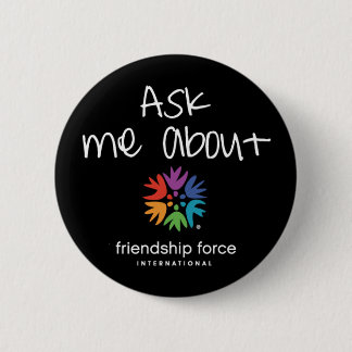 Ask Me About the Friendship Force Button