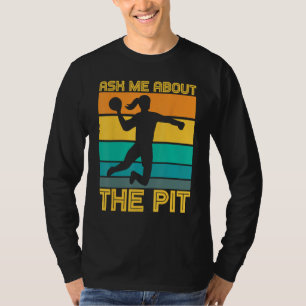 Ask Me About The Pit Dodgeball Players T-Shirt