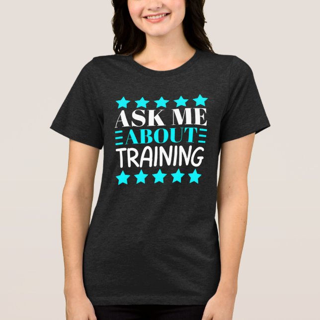 ask me about training Tri-Blend shirt (Front)