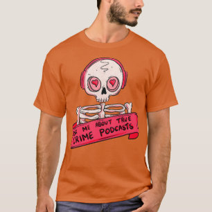 Ask me about true crime podcasts 1 T-Shirt