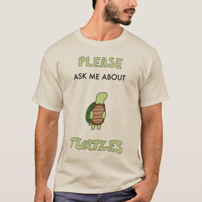 Ask Me about Turtles T-Shirt (Front)