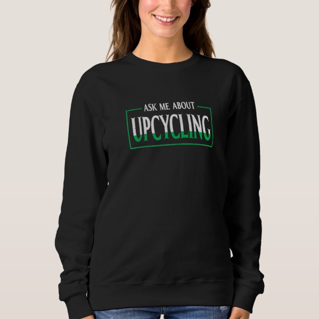 ask me about upcycling Premium Sweatshirt (Front)