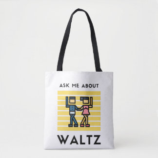 Ask me about waltz tote bag