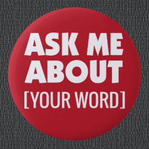 Ask Me About with custom word on red 6 Cm Round Badge