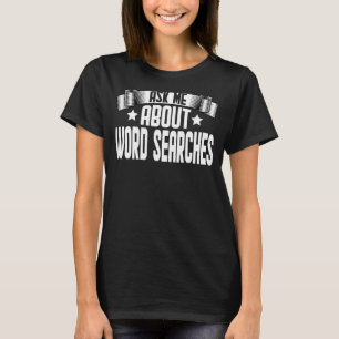 Ask Me About Word Searches T-Shirt