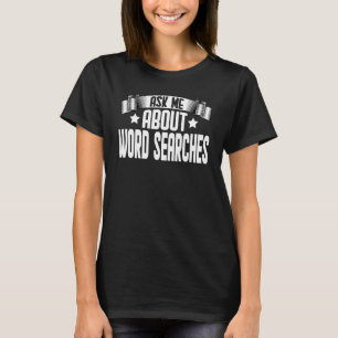 Ask Me About Word Searches T-Shirt