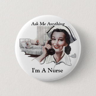 Ask Me Anything I'm a Nurse Funny 6 Cm Round Badge