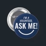 Ask Me Blue Volunteer Badge Pinback<br><div class="desc">Ask Me Personalised Navy Blue Volunteer Badge Pinback button featuring bold and eyecatching typography text looking as an smiling emoji. 

Smile,  help,  Volunteer,  Volunteers gifts,  cute,  vibrant,  bold,  bright,  childish,  kids,  helping each others,  asking for help</div>