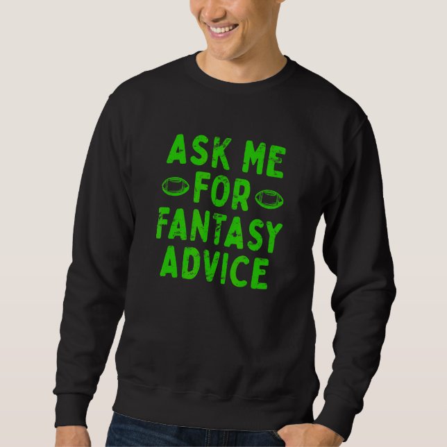 Ask me for Fantasy Football Advice   Manager Sweatshirt (Front)