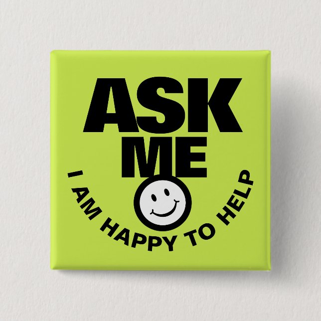 Ask me happy to help bright graphic 15 cm square badge (Front)
