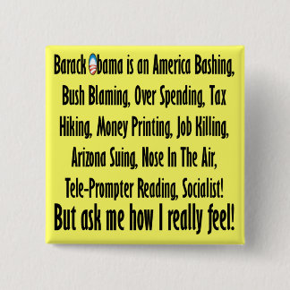 Ask me how I feel about Barack Obama! 15 Cm Square Badge