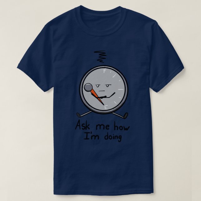 Ask Me How Im Doing T-Shirt (Design Front)
