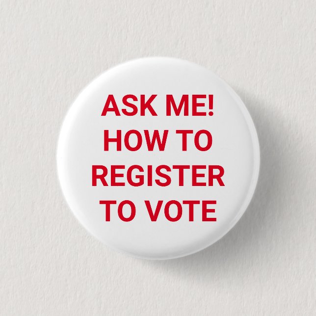 Ask me how to register to vote red and white 3 cm round badge (Front)