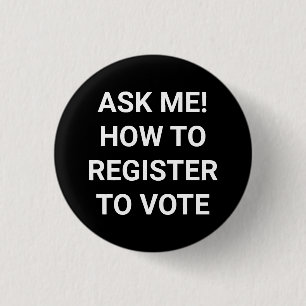 Ask me how to register to vote white and black 3 cm round badge
