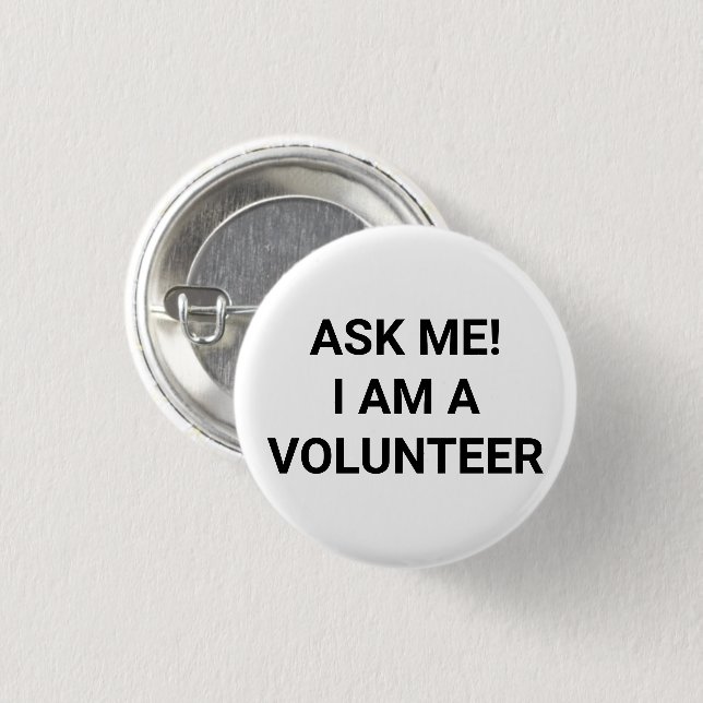 Ask Me I am a Volunteer black white pin button (Front & Back)