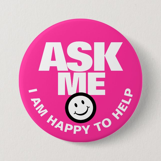 Ask me I am happy to help hot pink 7.5 Cm Round Badge (Front)
