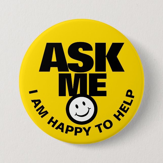 Ask me I am happy to help yellow black badge (Front)