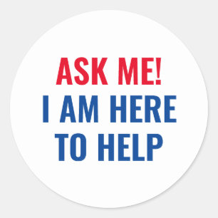 Ask me I am here to help red white and blue Classic Round Sticker