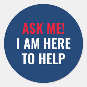Ask me I am here to help red white navy blue Classic Round Sticker