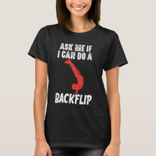Ask Me If I Can Do A Backflip Funny Parkour and Fr T-Shirt