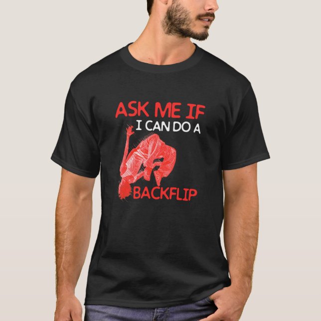 Ask Me If I Can Do A Backflip Traceurs Freerunning T-Shirt (Front)