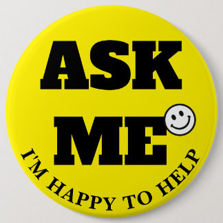 Ask Me I'm Happy to Help black letters V2 6 Cm Round Badge