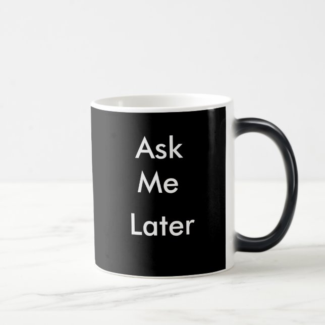 Ask me later coffee mug (Right)