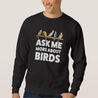 Ask me more about Birds Birding Sweatshirt