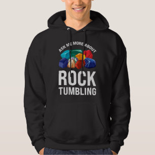ask me more about rocktumbling geology hoodie