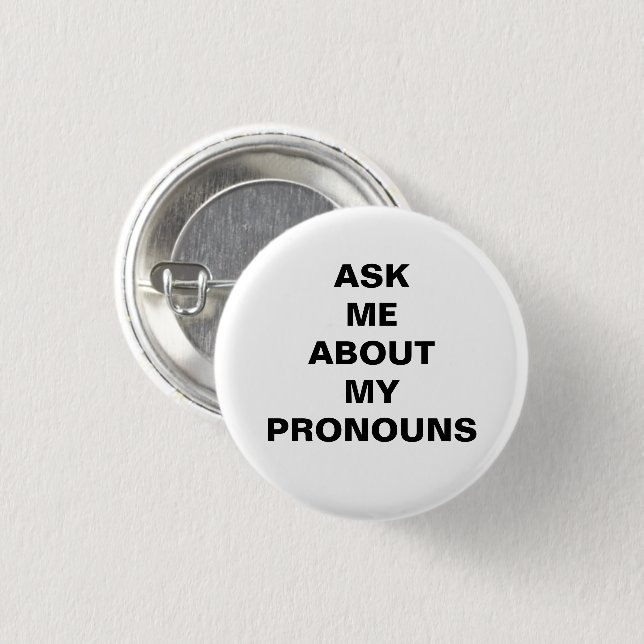 "Ask me my Pronouns" Lgbtq pride black white 3 Cm Round Badge (Front & Back)