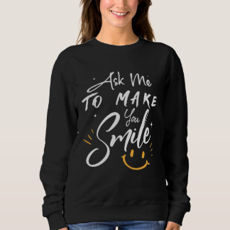 Ask Me To Make You Smile Yellow Sweatshirt
