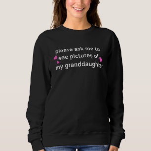 Ask Me To See Pictures Granddaughter New Grandma O Sweatshirt