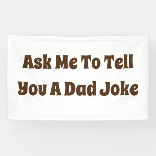 Ask Me To Tell You A Dad Joke Banner