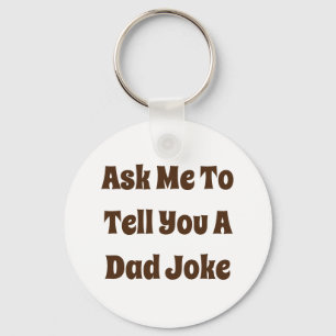 Ask Me To Tell You A Dad Joke Key Ring