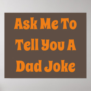 Ask Me To Tell You A Dad Joke  Poster