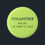 Ask Me Volunteer Sports Events Assistant 6 Cm Round Badge<br><div class="desc">Show your dedication and make a statement with your own custom volunteer button! Personalise this button with any text you choose – whether it's "Volunteer: Ask Me, I'm Here to Help, " your organisation's name, or a unique message that reflects your role. It's the perfect way to identify yourself and...</div>