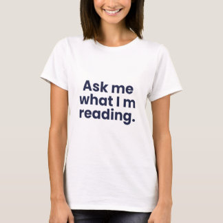 Ask me what i m reading T-Shirt