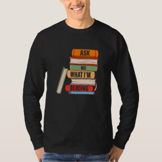 Ask Me What I'm Reading Book Apparel T-Shirt